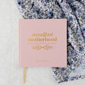Steadfast Motherhood | Devotional